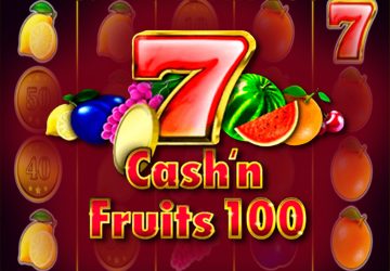 Cash & Fruits 100
